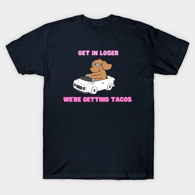 Get in loser T-Shirt by Salizza